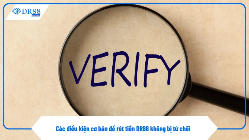 Rút Tiền DR88 1 Tài khoản chưa xác minh sẽ không thể rút tiền DR88 lần đầu