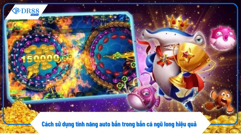 Bắn Cá Ngũ Long Dr88 – Giải Pháp Giải Trí Kiếm Tiền Hiệu Quả 4 Kết hợp auto bắn và bắn thủ công giúp kiểm soát tốt hơn