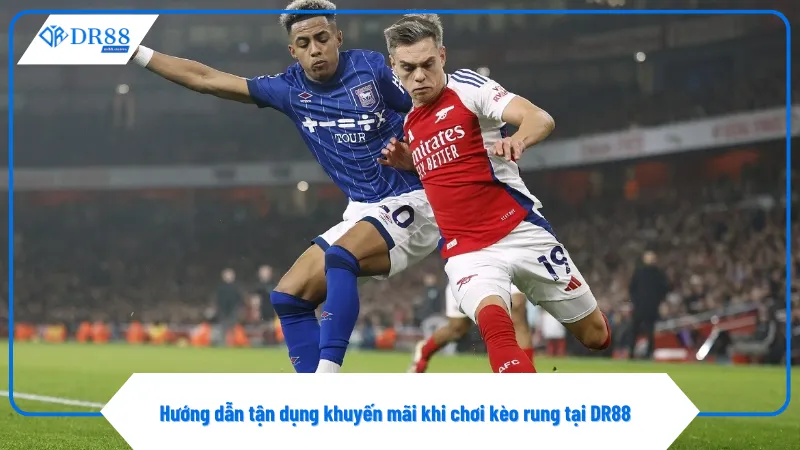 Kèo Rung Ở Dr88 – Lựa Chọn Cá Cược Thông Minh Và Kịp Thời 4 Theo dõi liên tục các chương trình khuyến mãi dành cho kèo rung