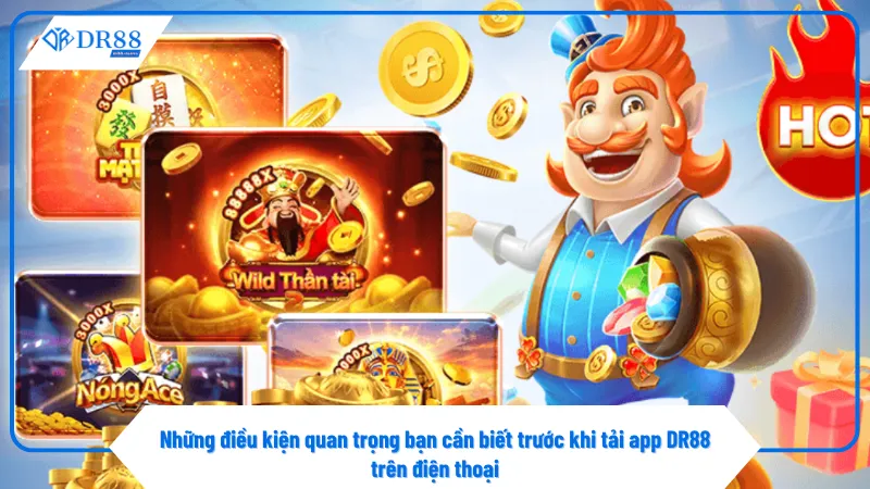 Tải App DR88 2 Thiết bị cần có hệ điều hành iOS hoặc Android phiên bản mới