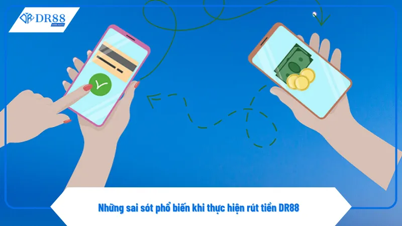 Rút Tiền DR88 2 Lỗi sai số tài khoản là nguyên nhân hàng đầu khiến rút tiền DR88 thất bại